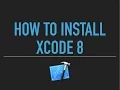 Xcode 8 Tutorial - How to download Install Xcode on Mac for iOS Development