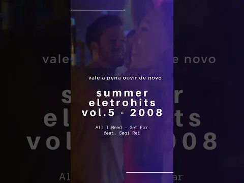 Download MP3 Summer Eletrohits Vol 5 - 2008. All I Need - Get Far feat. Sagi Rei #summereletrohits #eletrohits