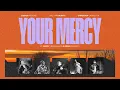 Download Lagu Your Mercy by Welyar Kauntu, Joshua Artono, Barry Likumahuwa, Chrischof Lawalata feat. WNP, Dimas