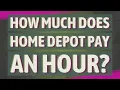How much does Home Depot pay an hour