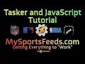 Tasker and JavaScript Tutorial Using MySportsFeeds com