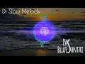DJ SLOW MELODY PAS BUAT SANTAI 2022
