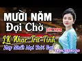 Download Lagu Mười Năm Đợi Chờ, Tỉnh Lẻ Đêm Buồn ► Đơn Ca Diễm Trang Bolero Disco Hay Nhất Tháng 9/2024