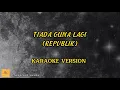 Download Lagu Repvblik - Tiada Guna Lagi || Karaoke Version