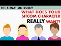 Sitcom Characters 102 What Do They Really Want