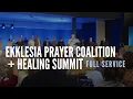 Ekklesia Prayer Coalition Healing Summit Full Service
