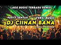 Download Lagu DJ CIINAN BANA VERSI BUGIS - PARTY SENTAK (DJ BUGIS FT. ALDI KOJO) - REMIX