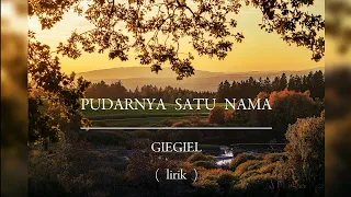 pudarnya satu nama giegiel lirik
