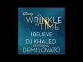 Download Lagu I Believe - DJ Khaled, Demi Lovato