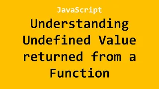 Understanding Undefined Value returned from a Function JavaScript Example No 2