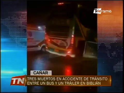 Tres muertos en accidente de tránsito entre un bus y un tráiler en Biblián