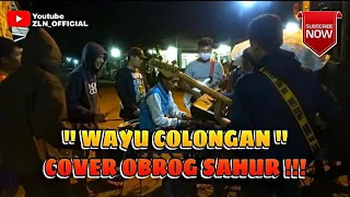 Download WAYU COLONGAN - COVER OBROG KELILING SAHUR || TARLING CIREBONAN MP3