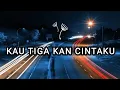 Download Lagu KAU TIGA KAN CINTAKU - ZIDAN X MUBAI cover (lirik lagu)