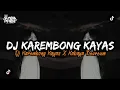 Download Lagu DJ KAREMBONG KAYAS X KABAYA BEUREUM [MIXTAPE]