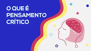 O que é Pensamento Crítico | Curso Pensamento Crítico - Parte 1