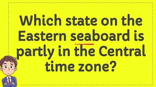 Which state on the Eastern seaboard is partly in the Central time zone