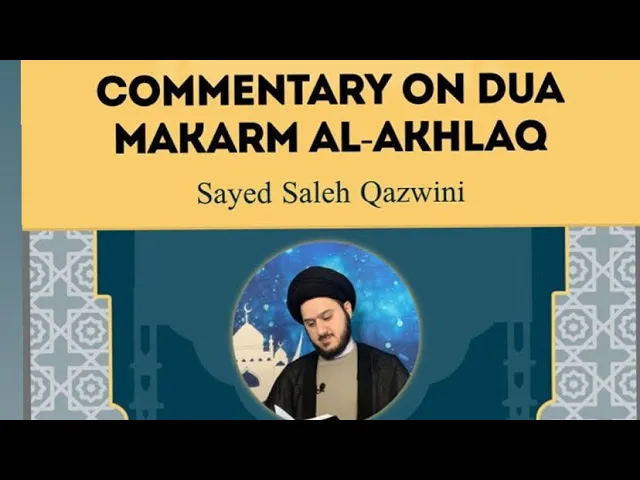 9- Everything is under God’s Control - Commentary on Dua Makarim al-Akhlaq - Sayed Saleh Qazwini