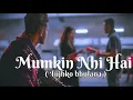 Download Lagu Mumkin Nahi Tujhko Bhulana sad 😢 song ❤️‍🩹 ( slowed reberb ) 🥺💔@odiapalyer-p9e