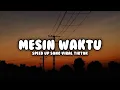 Download Lagu SPEED UP SONG MESIN WAKTU || VIRAL TIKTOK🎧