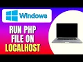 How to Run PHP file on Localhost in Windows 10 11 in 7 Minutes Localhost PHP Full Guide