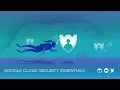 Intro to Google Cloud Security Essentials