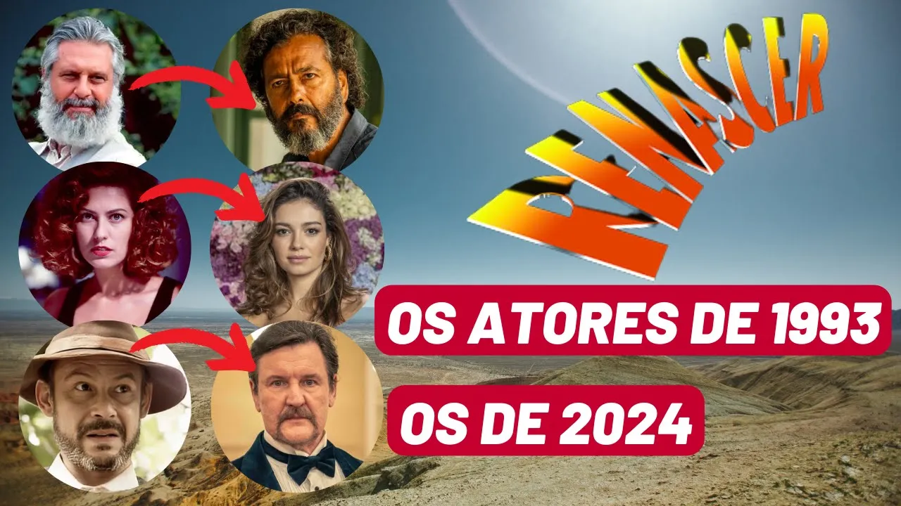 ????Atores da Novela Renascer - Elenco de 1993 e os de 2024