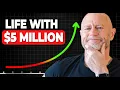 Retiring With 5M - 10 Ways Life is Better