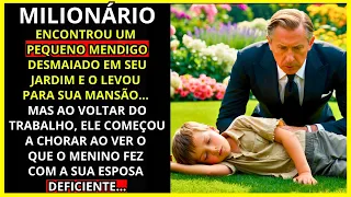 UM MILIONÁRIO ENCONTROU UM PEQUENO MENDIGO DESMAIADO EM SEU JARDIM E DECIDIU LEVÁ-LO PARA SUA MANSÃO