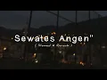 Download Lagu Sewates Angen-Angen (Slowed \u0026 Reverb)