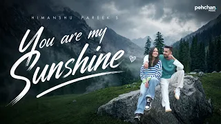 You Are My Sunshine - @himanshupareek  | Official Music Video | New Romantic Love Song 2026