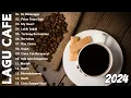 Lagu LAGU CAFE POPULER 2024 - AKUSTIK CAFE SANTAI 2024 Full Album - AKUSTIK LAGU INDONESIA 2024 #2