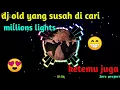 Download Lagu dj old millions lights slow yang di cari cari || zero project