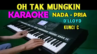 Download OH TAK MUNGKIN - D'lloyd | KARAOKE Nada Pria HD MP3