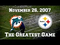 November 26 2007 Miami Dolphins vs Pittsburgh Steelers - The Greatest Game