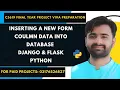 INSERTING A NEW FORM INPUT DATA INTO DATABASE Using Django Flask Python CS619 Final Viva Preparation
