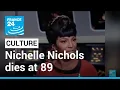 Actress Nichelle Nichols who played Uhura in Star Trek dies at 89 FRANCE 24 English