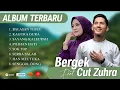 Download Lagu FULL ALBUM BERGEK feat CUT ZUHRA KUMPULAN LAGU TERBAIK 2025