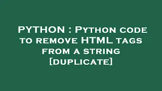PYTHON Python code to remove HTML tags from a string
