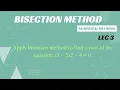 Apply bisection method to find a root of the equation 3 2 2 4 0
