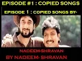 Lagu SHAANPATTI [EPISODE1] Copied songs by Nadeem Shravan