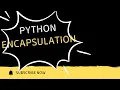 Python Class 22 Python Encapsulation