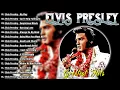 Lagu Elvis Presley Greatest Hits Full Album - Best Songs Of Elvis Presley Playlist Ever