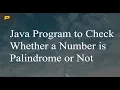 Java Program to Check Whether a Number is Palindrome or Not