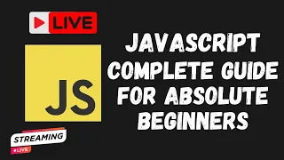 Learn JavaScript Complete Basics Session for Absolute Beginners Step-by-Step - LIVE