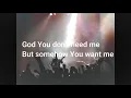 Download Lagu God you don't need me Lyrics