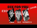 Download Lagu (EXO) 첸(Chen), D.O(도경수) BaekHyun(백현) -Die for you AI Cover  Lyrics ENG| KOR (Original by The Weeken)