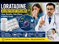 Loratadine Explained Uses Benefits Side Effects Allergy Relief Guide