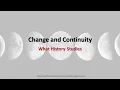 Change and Continuity What Historians Study