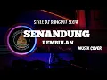 Lagu DJ SENANDUNG REMBULAN STYLE DJ DANGDUT SLOW || MUSIK COVER