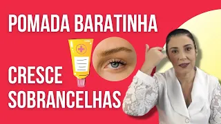 POMADA De FARMÁCIA BARATINHA que FAZ CRESCER Suas SOBRANCELHAS !